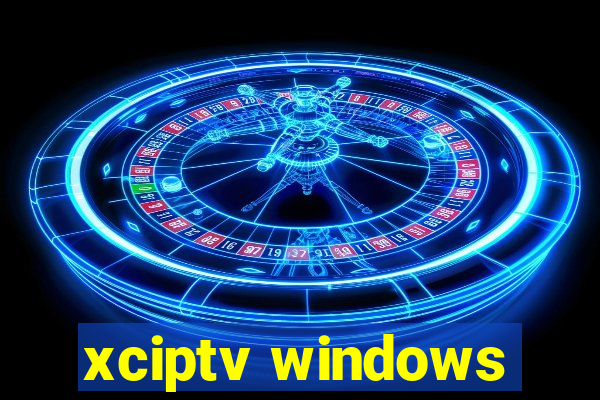 xciptv windows